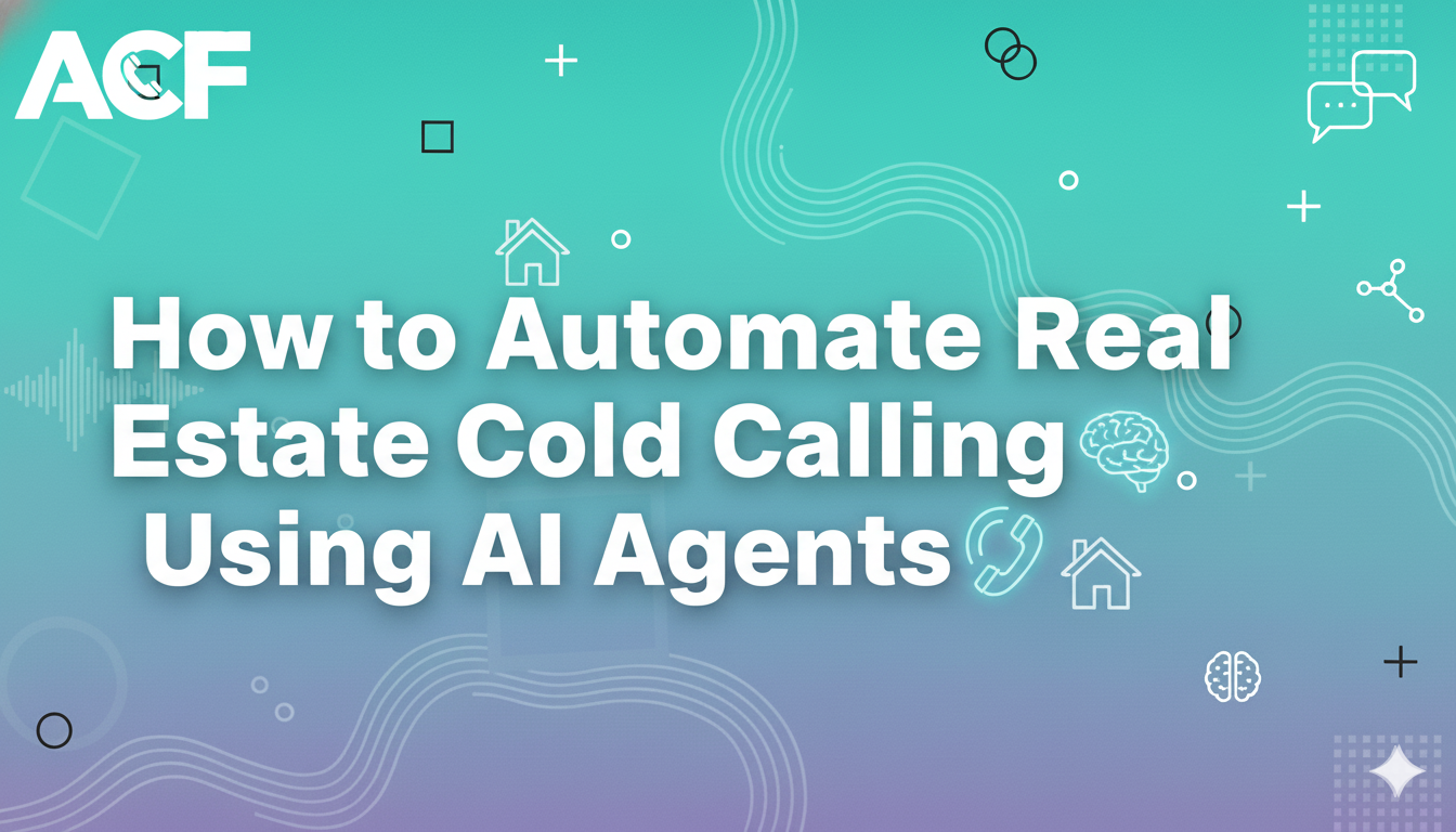Automate Real Estate Cold Calling with AI Agents